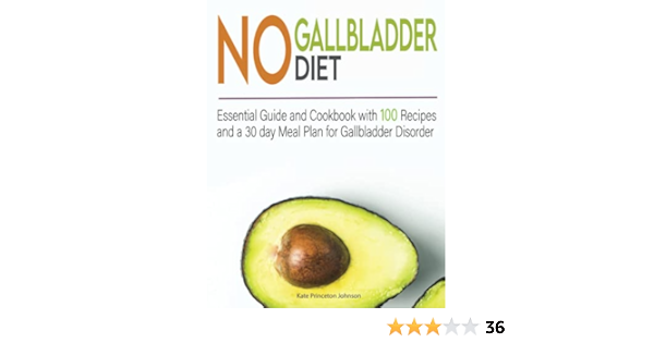 no gallbladder diet essential guide and cookbook with 100 recipes and a 30 day meal plan for gallbladder disorder johnson kate princeton 9798550852118 books amazon