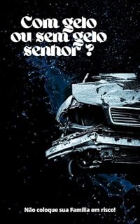 Livro Com gelo ou sem gelo senhor?: Não coloque sua Família em risco! (Família dos Sonhos)