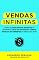 Livro Vendas Infinitas: Como alavancar seus negócios na internet e criar um sistema de ganhos mensais recorrentes do absoluto zero