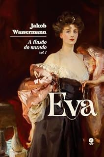 Livro A ilusão do mundo: Eva - Vol. I