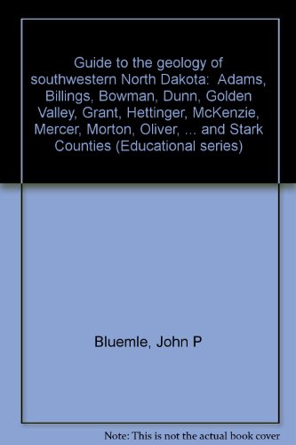 Guide to the geology of southwestern North Dakota: Adams, Billings, Bowman, Dunn, Golden Valley, Grant, Hettinger, McKenzie, Mercer, Morton, Oliver, ... and Stark Counties (Educational series)