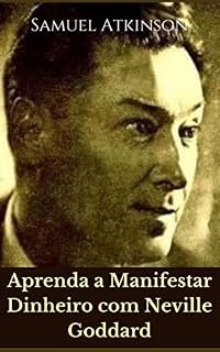 Livro Aprenda a Manifestar Dinheiro com Neville Goddard