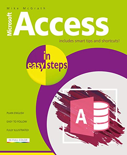 Access in easy steps: Illustrated using Access 2019 by Mike McGrath