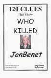 120 Clues that Show Who Killed Jon Benet: Sam Dennis McDonough