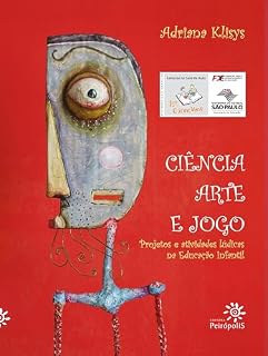 Livro Ciência, arte e jogo: Projetos e atividades lúdicas na educação infantil
