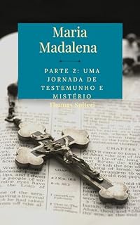 Livro Maria Madalena: Parte 2: Uma Jornada de Testemunho e Mistério (Mary Magdalene: A Life Reimagined Livro 8)