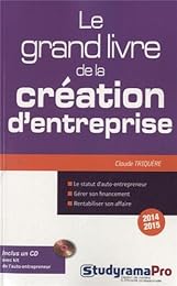 Le  grand livre de la création d'entreprise