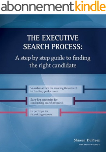 Download The Executive Search Process: A step by step guide to finding the right candidate (1) (English Edition) PDF