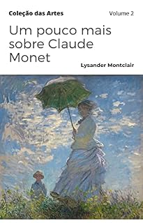 Livro Um pouco mais sobre Claude Monet (Coleção das Artes)