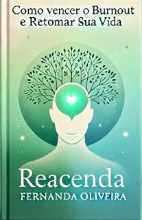 Livro REACENDA - Como vencer o Burnout e retomar sua vida