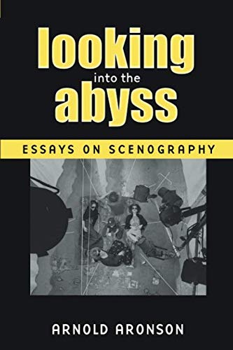 Looking Into the Abyss: Essays on Scenography (Theater:...