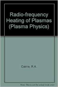 Radiofrequency Heating Of Plasmas Series On Plasma Physics - 
