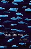 Sharks in the Rivers by Ada Limón