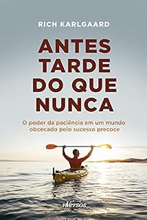 Livro Antes tarde do que nunca: O poder da paciência em um mundo obcecado pelo sucesso precoce