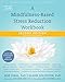 A Mindfulness-Based Stress Reduction Workbook (A New Harbinger Self-Help Workbook) by Bob Stahl PhD, Elisha Goldstein PhD