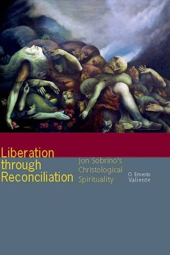 Liberation Through Reconciliation: Jon Sobrino's Christological Spirituality