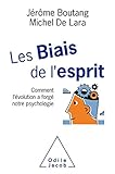 Les biais de l'esprit : Comment l'évolution a forgé notre psychologie by 