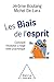 Les biais de l'esprit : Comment l'évolution a forgé notre psychologie by 