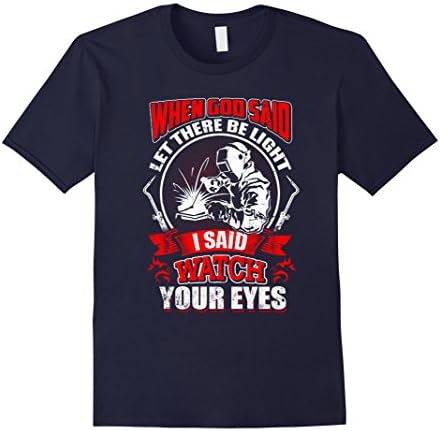 Mens Welder tshirt , when god said let there be light i said watc XL Navy