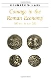 Coinage in the Roman Economy, 300 B.C. to A.D. 700 (Ancient Society and History) by Kenneth W. Harl
