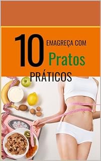Livro Emagreça com 10 Pratos Práticos: Reeducação Alimentar