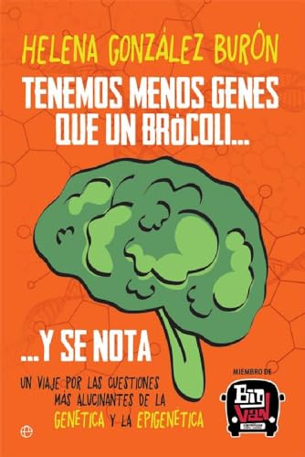 Tenemos menos genes que un brócoli … y se nota. Un viaje por las cuestiones más alucinantes de la genètica y la epigenètica (Fuera de colección)