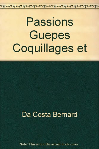 Passions, guêpes, coquillages et méchouis