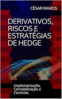 Livro Derivativos, riscos e  estratégias de hedge: Implementação, Contabilização e Controle.