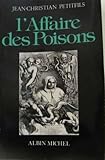 Front cover for the book L'Affaire des poisons alchimistes et sorciers sous Louis XIV by Jean-Christian Petitfils