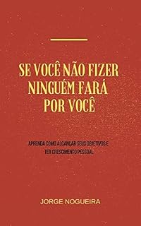 Livro SE VOCÊ NÃO FIZER, NINGUÉM FARÁ POR VOCÊ
