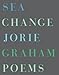 Sea Change: Poems - Book by Jorie Graham
