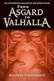 From Asgard to Valhalla: The Remarkable History of the Norse Myths by