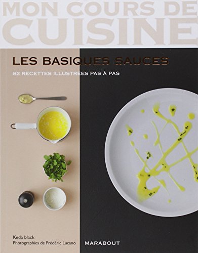 Mon Cours De Cuisine/Les Basiques Sauces/82 Recettes (French Edition) by Keda Black (Paperback)