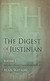 The Digest of Justinian, Volume 1 by Alan Watson