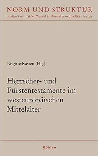 Herrscher Und Furstentestamente Im Westeuropaischen Mittelalter Norm Und Struktur Studien Zum Sozialen Wandel In Mittelalter Und Fruher Neuzeit Amazon De Kasten Brigitte Weiss Stephan Rohrkasten Jens Puin Gerd Rudiger Puin Elisabeth Herrscher Und Furstentestamente Im Westeuropaischen Mittelalter Norm Und Struktur Studien Zum Sozialen Wandel In Mittelalter Und Fruher Neuzeit Amazon De Kasten Brigitte Weiss Stephan Rohrkasten Jens Puin Gerd Rudiger Puin Elisabeth