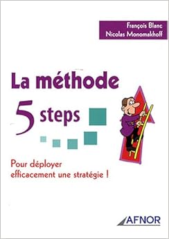 La méthode 5 steps: Pour déployer efficacement une stratégie !, by FranÃ§ois Blanc Nicolas Monomakhoff