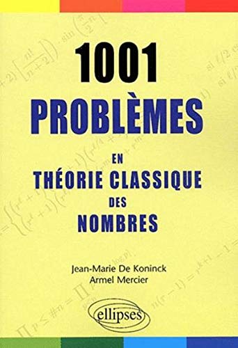 1001 Problèmes en théorie classique des nombres by Jean-Marie De Koninck, Armel Mercier