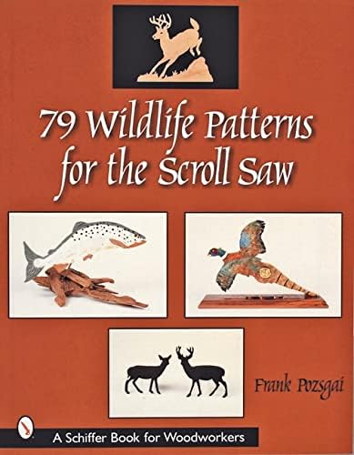 79 Wildlife Patterns for the Scroll Saw (Schiffer Book for Woodworkers) Paperback – 30 Oct. 2002