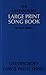 The Ulverscroft Large Print Song Book