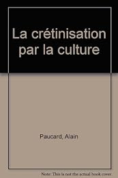 La  crétinisation par la culture