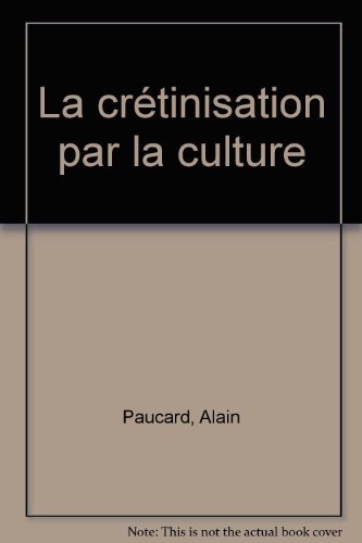 La  crétinisation par la culture