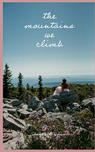 the mountains we climb by Shanda R Hoover