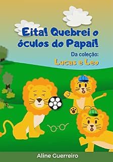Livro Eita! Quebrei o óculos do papai!: Da coleção Lucas e Leo