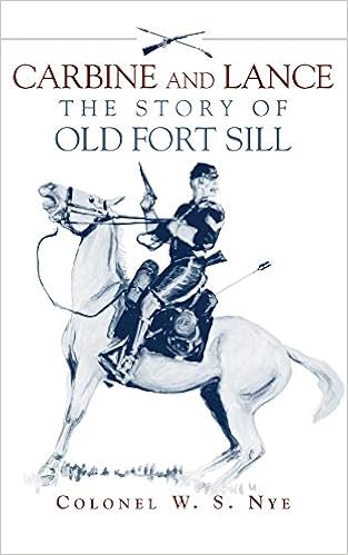 Carbine and Lance: The Story of Old Fort Sill, by Wilbur Sturtevant Nye Carbine and Lance: The Story of Old Fort Sill, by Wilbur Sturtevant Nye