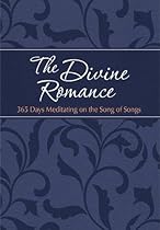 The Divine Romance: 365 Days Meditating on the Song of Songs (The Passion Translation) The Divine Romance: 365 Days Meditating on the Song of Songs (The Passion Translation)