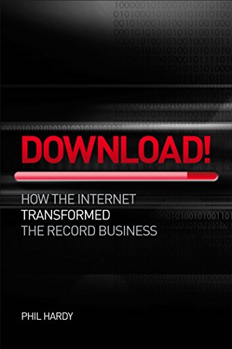 Download! How The Internet Transformed The Record Business by Phil Hardy