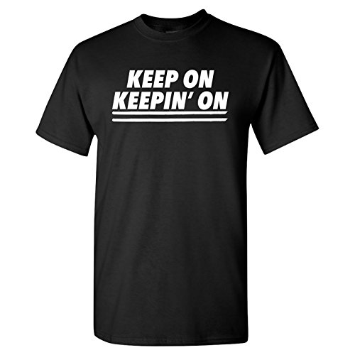 Keep-On-Keepin-On-Funny-Motivational-Movie-Quote-Graphic-T-Shirt