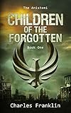 Children of the Forgotten (The Anistemi Book 1) by CHARLES FRANKLIN