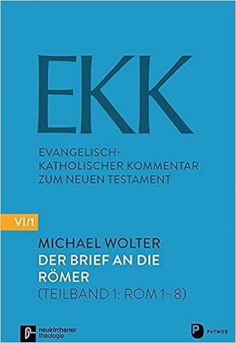 Der Brief An Die Romer Ekk Nf Vi 1 Evangelisch Katholischer Kommentar Zum Neuen Testament Die Neue Folge Band 6 Amazon De Michael Wolter Bucher Der Brief An Die Romer Ekk Nf Vi 1 Evangelisch Katholischer Kommentar Zum Neuen Testament Die Neue Folge Band 6 Amazon De Michael Wolter Bucher