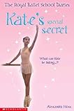 Kate's Special Secret (Royal Ballet School Diaries (Prebound))